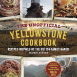 Cover of The Unofficial Yellowstone Cookbook includes images of the American West, a cowboy and dishes from the book