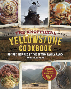 Cover of The Unofficial Yellowstone Cookbook includes images of the American West, a cowboy and dishes from the book