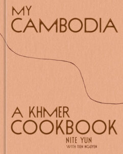 My Cambodia, a Khmer Cookbook, by Nite Yun, cookbook cover
