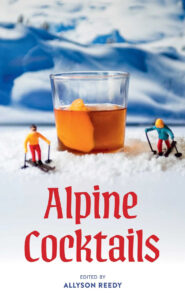 cover of Alpine Cocktails recipe book by Allyson Reedy shows small figures on skis and a cocktail in the middle